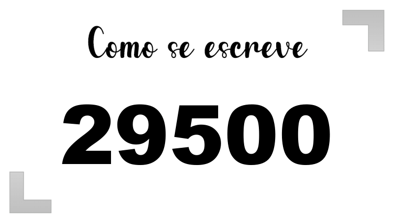 Como Escrever o Número 29500: Extenso, Inglês e Ordinal | Letras FF